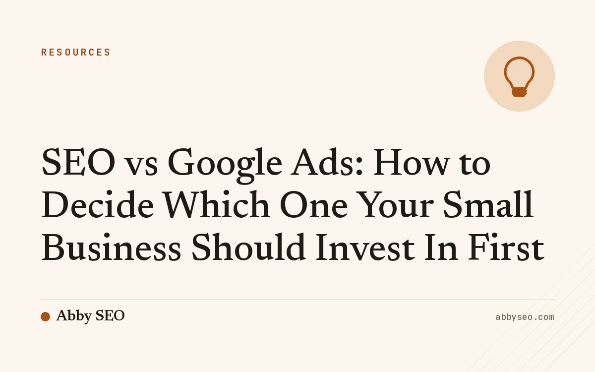 SEO vs Google Ads: How to Decide Which One Your Small Business Should Invest In First